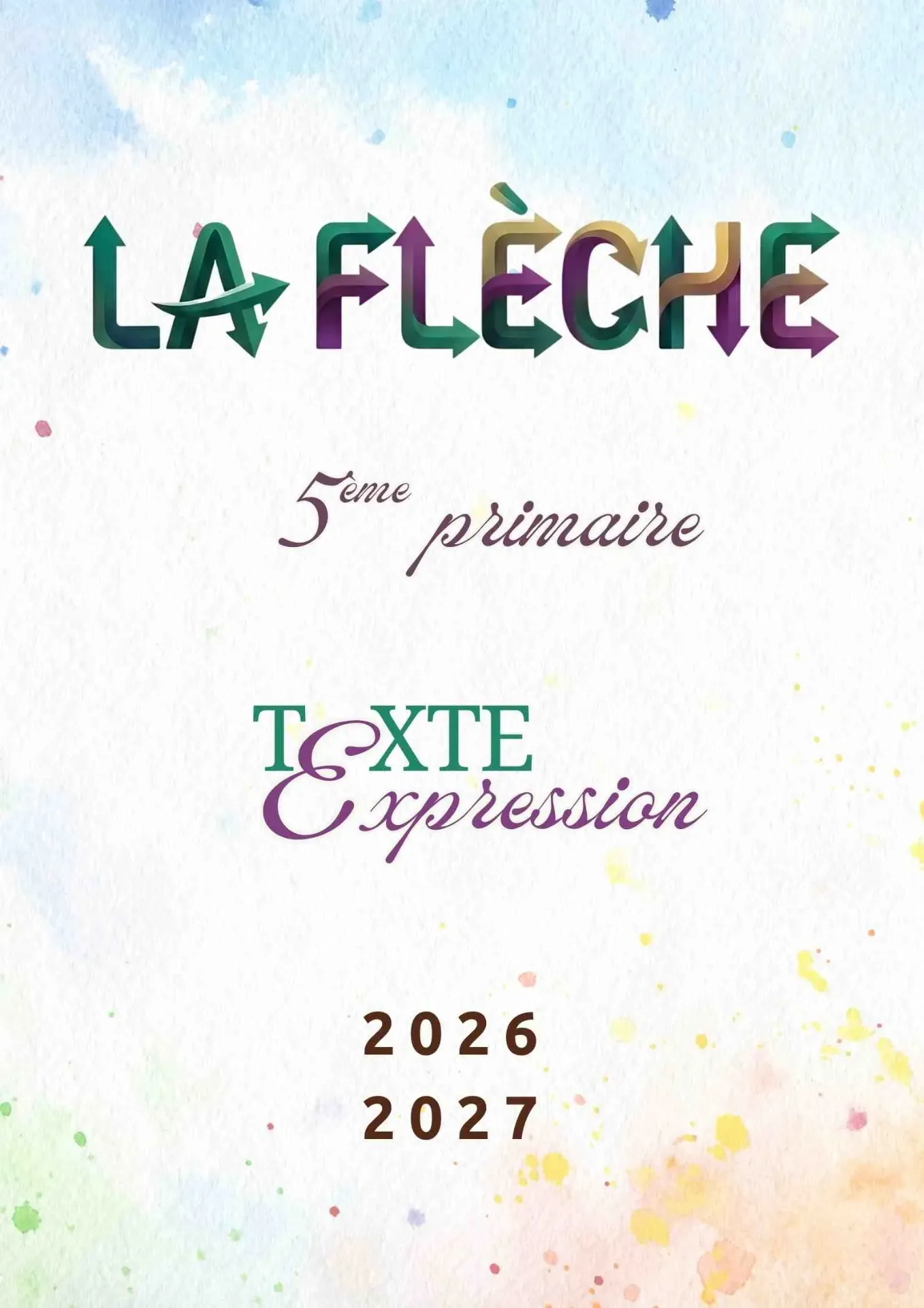 La Flèche – 5ème - 20 Textes & 20 Expressions Écrites (Avec Corrigés et Quiz)