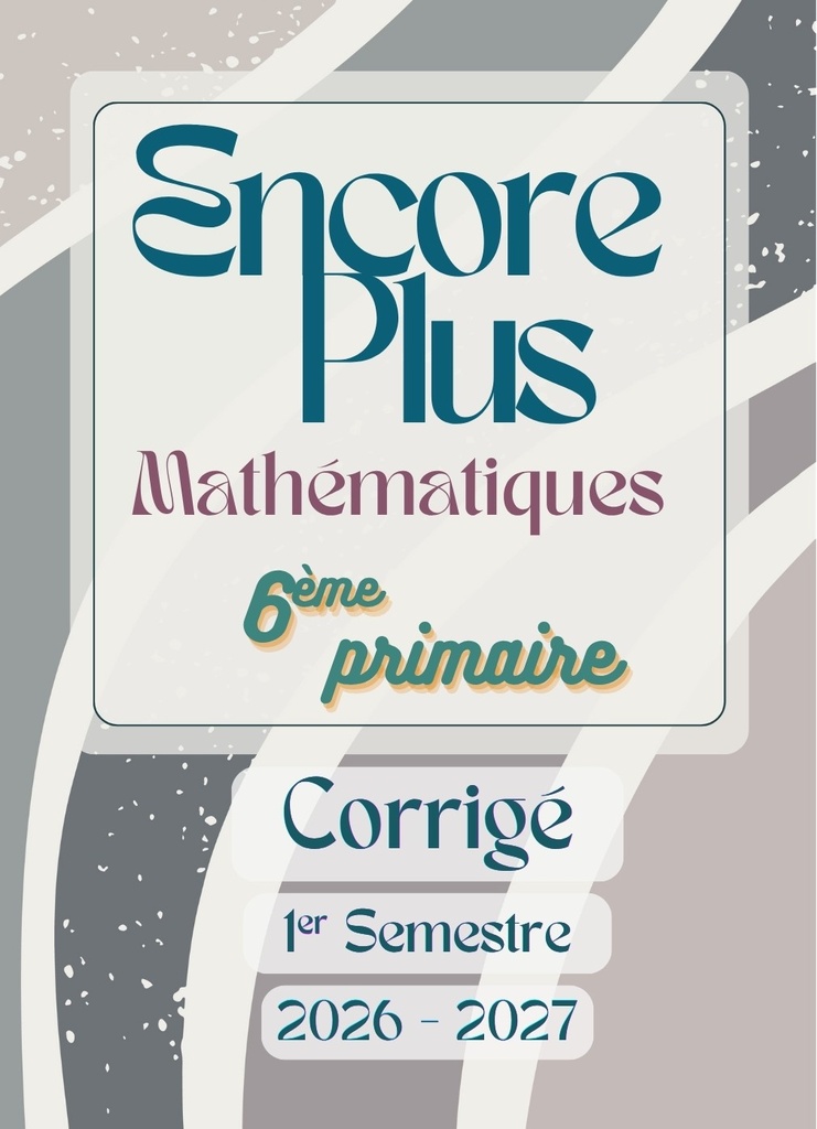 Encore Plus [Guide de réponse] - Math - 6e - 1s.