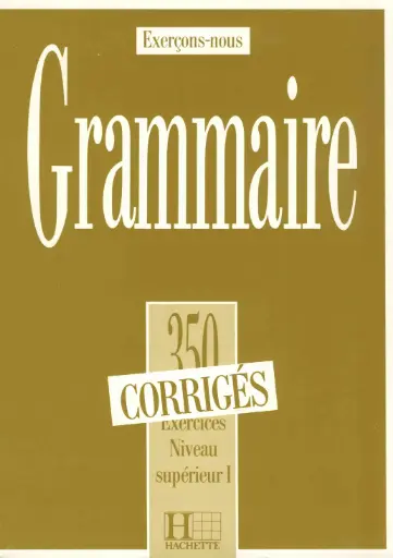 Les 350 Exercices (Supérieur 1) - Grammaire (Corrigés)